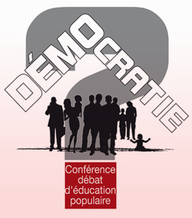 Conférence-débat d’éducation populaire : «  Vivons-nous en Démocratie ?  Crises du gouvernement représentatif et expérimentations citoyennes » (27 Novembre 2013)
