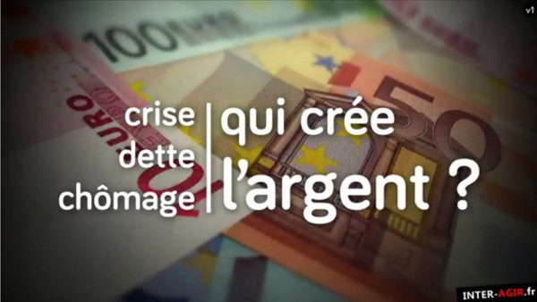 « Crise, dette, chômage : qui crée l’argent ? » : un documentaire de Gabriel Rabhi
