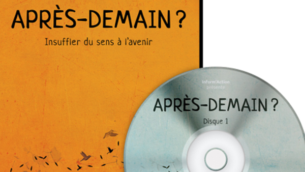 Lancement du DVD « Après-demain ? Constats d’aujourd’hui et solutions de demain » (Inform’Action)