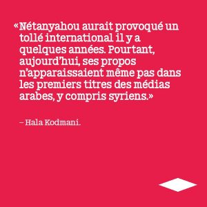 Hala Kodmani Netanyahou syrie liban Libération Golan pétrole colonie Israël annexion tsahal al nosra