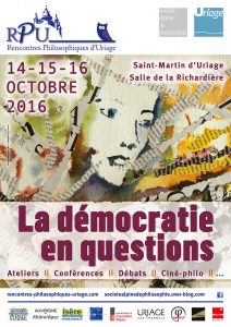 La démocratie en questions : rencontres philosophiques d’Uriage, (14/10–16/10, Isère) avec J.P. Le Goff, F. Lordon, M. Foessel…